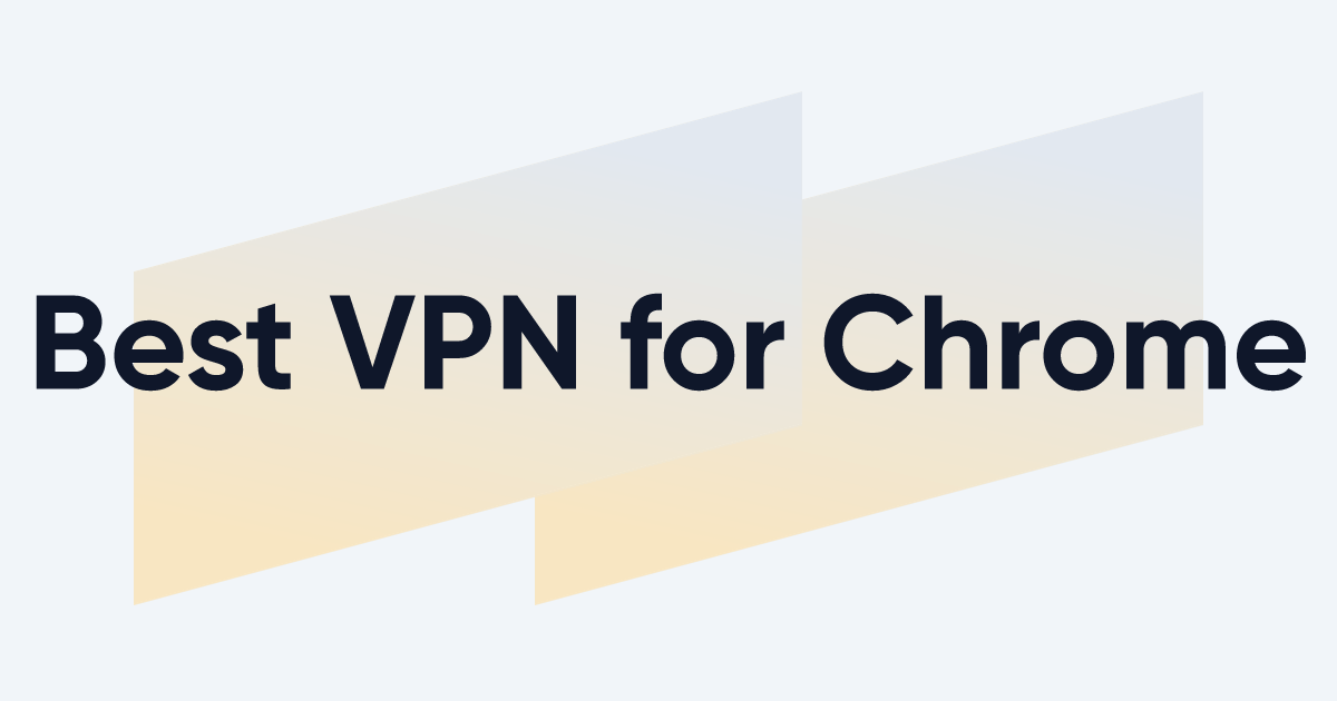 3 Best VPN Extensions for Chrome in 2023
