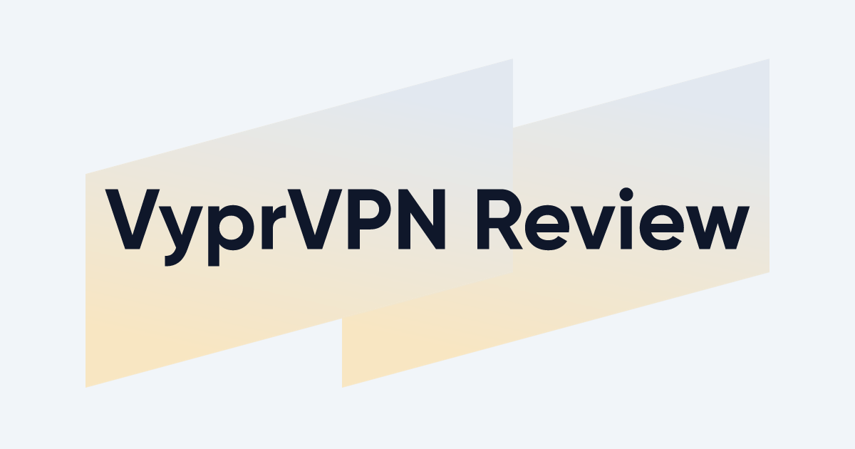 VyprVPN Review - Secure Personal VPN Service Review